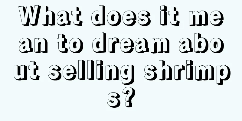 What does it mean to dream about selling shrimps?