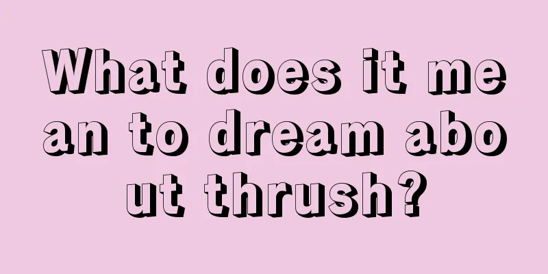 What does it mean to dream about thrush?