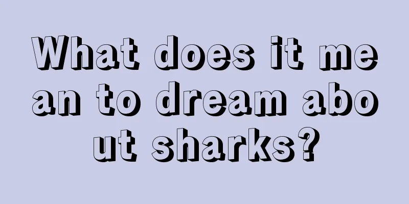 What does it mean to dream about sharks?