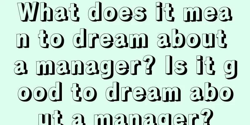 What does it mean to dream about a manager? Is it good to dream about a manager?