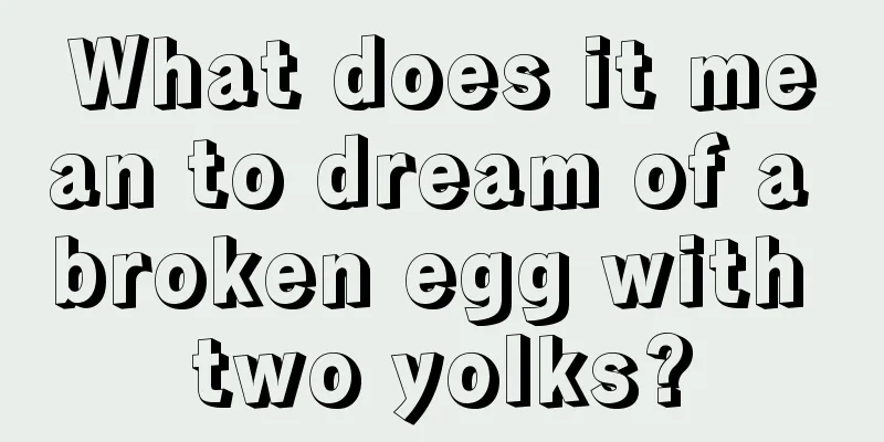 What does it mean to dream of a broken egg with two yolks?