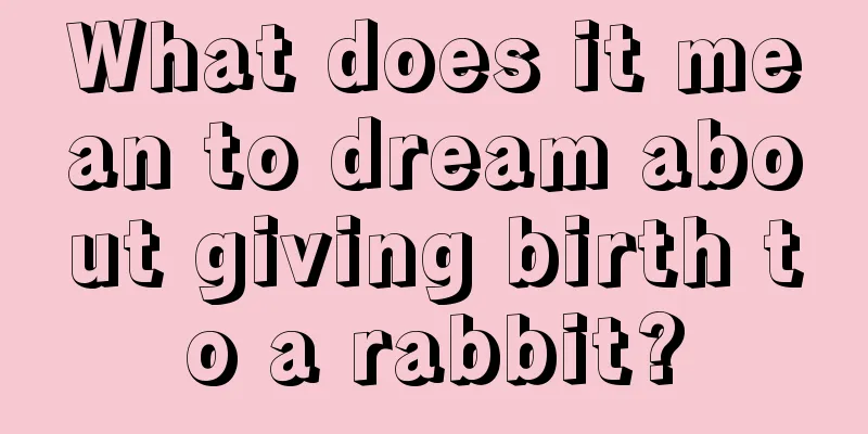 What does it mean to dream about giving birth to a rabbit?