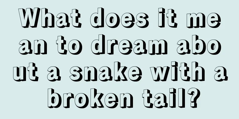 What does it mean to dream about a snake with a broken tail?