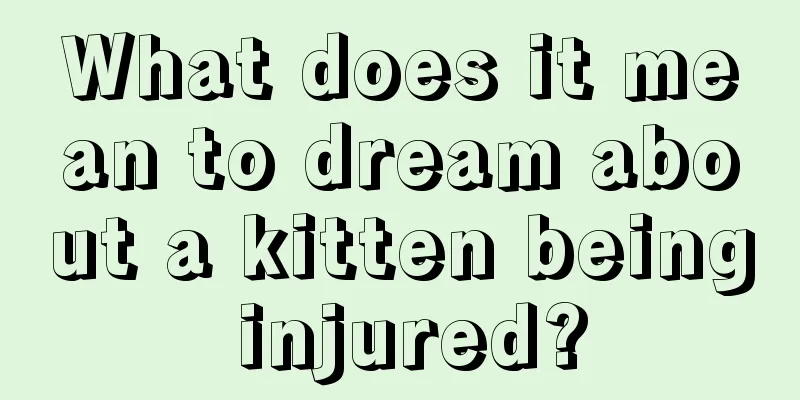 What does it mean to dream about a kitten being injured?