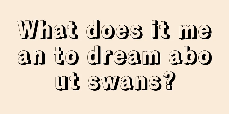 What does it mean to dream about swans?