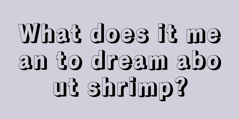 What does it mean to dream about shrimp?