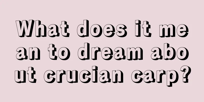 What does it mean to dream about crucian carp?