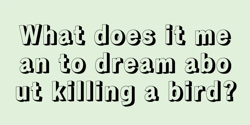 What does it mean to dream about killing a bird?