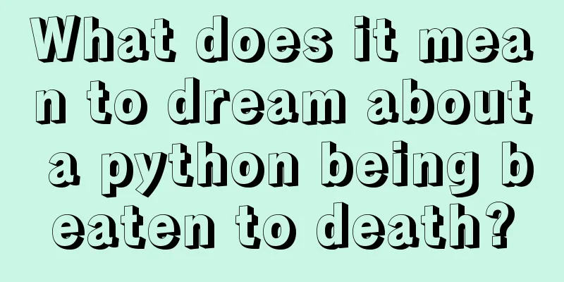 What does it mean to dream about a python being beaten to death?