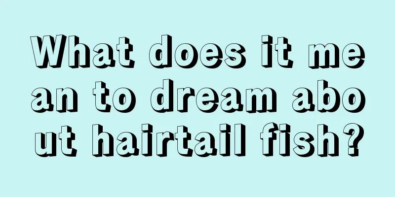 What does it mean to dream about hairtail fish?