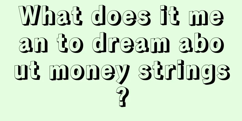 What does it mean to dream about money strings?