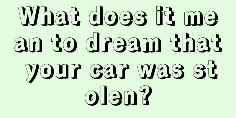 What does it mean to dream that your car was stolen?