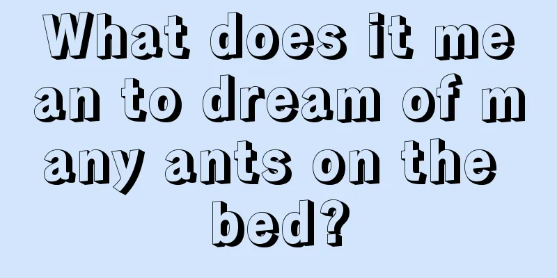 What does it mean to dream of many ants on the bed?