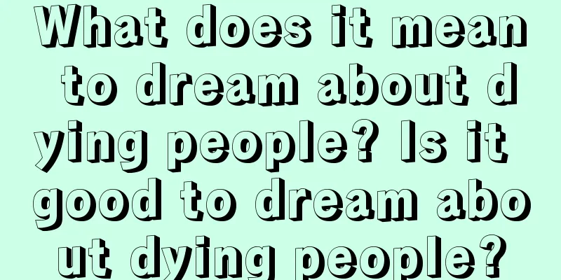 What does it mean to dream about dying people? Is it good to dream about dying people?