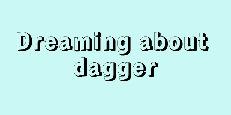 Dreaming about dagger