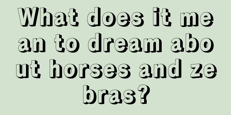 What does it mean to dream about horses and zebras?