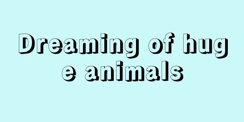 Dreaming of huge animals