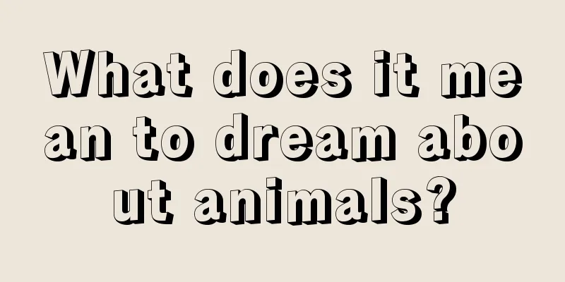 What does it mean to dream about animals?