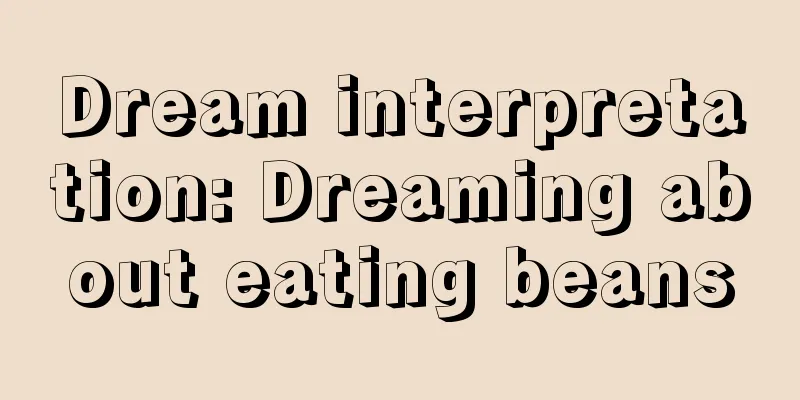 Dream interpretation: Dreaming about eating beans