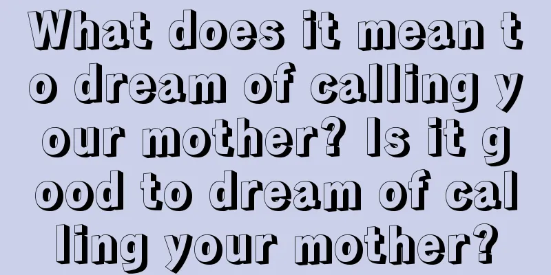 What does it mean to dream of calling your mother? Is it good to dream of calling your mother?