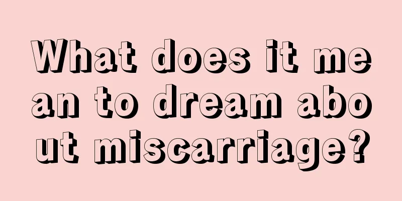 What does it mean to dream about miscarriage?