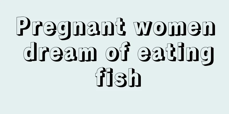 Pregnant women dream of eating fish