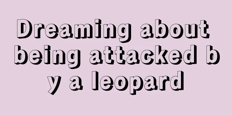 Dreaming about being attacked by a leopard