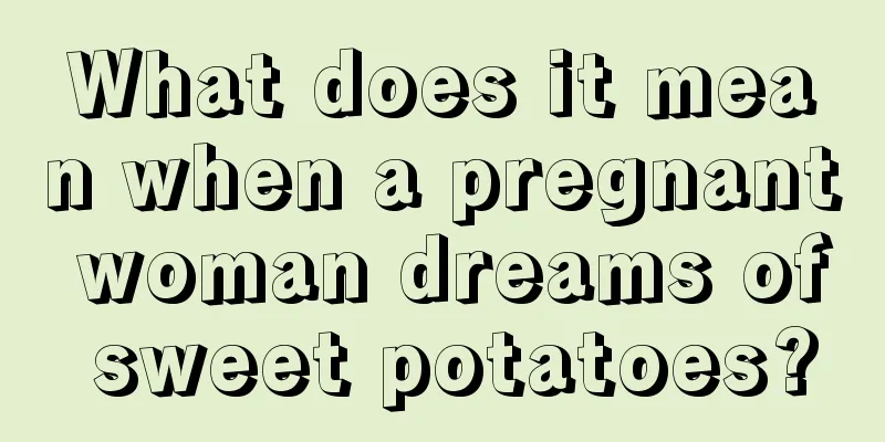 What does it mean when a pregnant woman dreams of sweet potatoes?