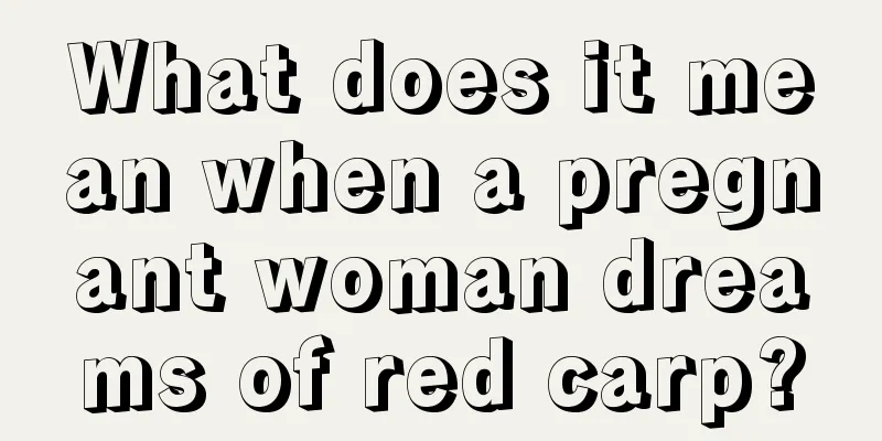 What does it mean when a pregnant woman dreams of red carp?