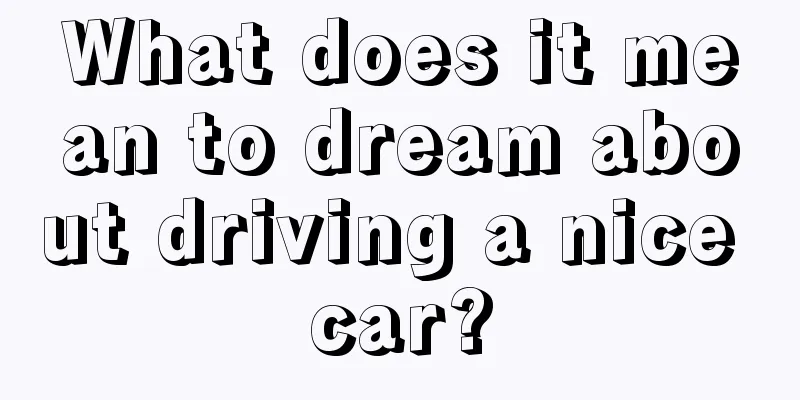 What does it mean to dream about driving a nice car?