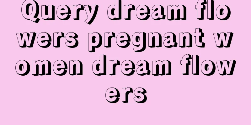 Query dream flowers pregnant women dream flowers