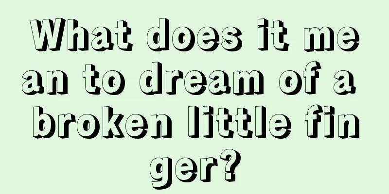 What does it mean to dream of a broken little finger?