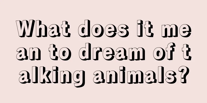 What does it mean to dream of talking animals?