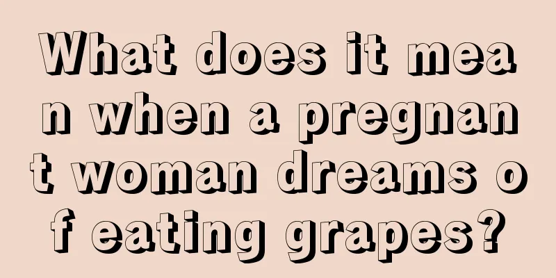 What does it mean when a pregnant woman dreams of eating grapes?