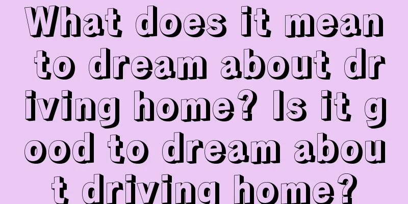 What does it mean to dream about driving home? Is it good to dream about driving home?