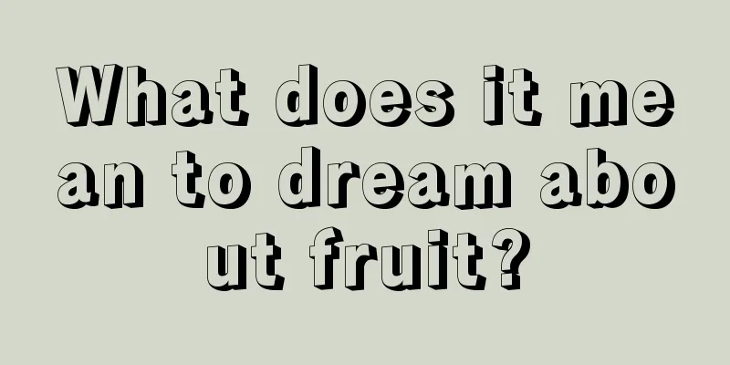 What does it mean to dream about fruit?