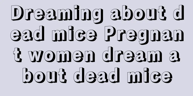 Dreaming about dead mice Pregnant women dream about dead mice