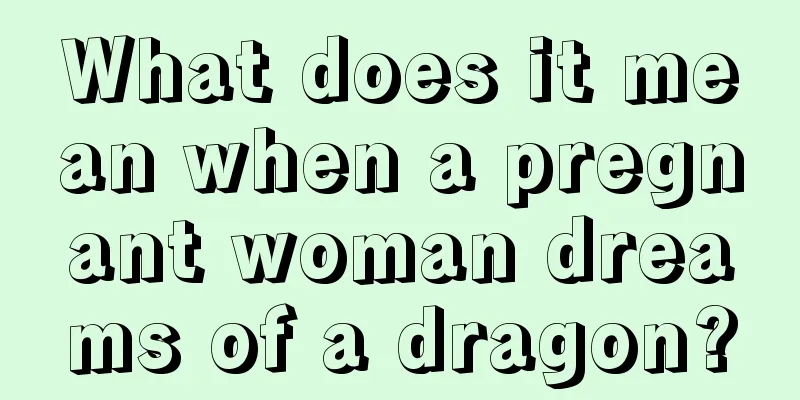 What does it mean when a pregnant woman dreams of a dragon?