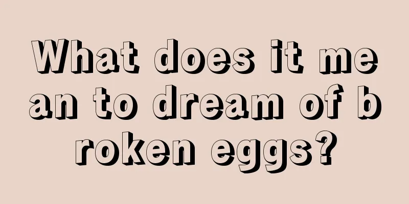 What does it mean to dream of broken eggs?