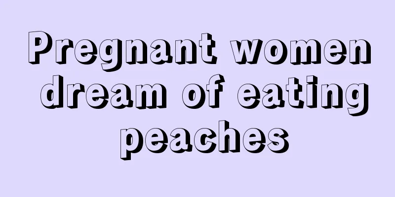 Pregnant women dream of eating peaches