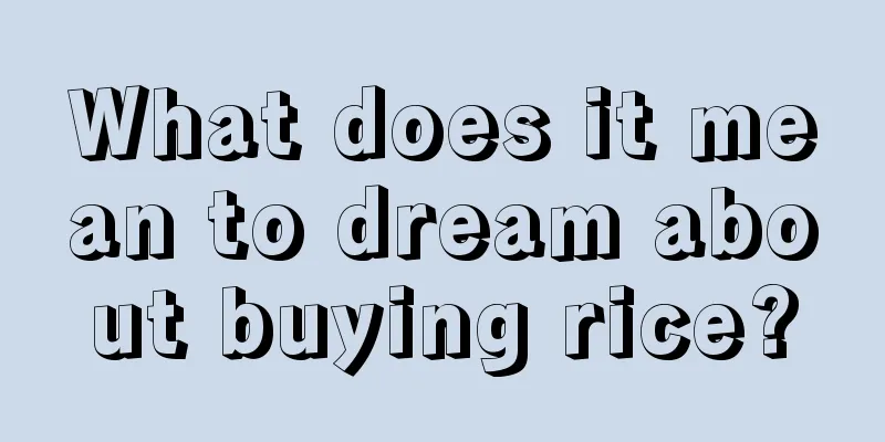 What does it mean to dream about buying rice?