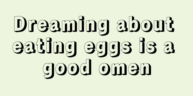 Dreaming about eating eggs is a good omen