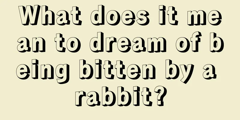 What does it mean to dream of being bitten by a rabbit?