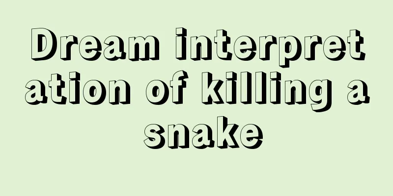 Dream interpretation of killing a snake