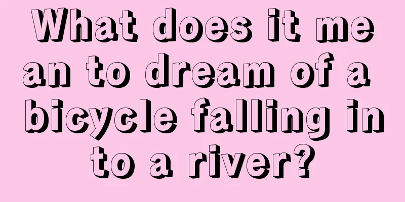 What does it mean to dream of a bicycle falling into a river?