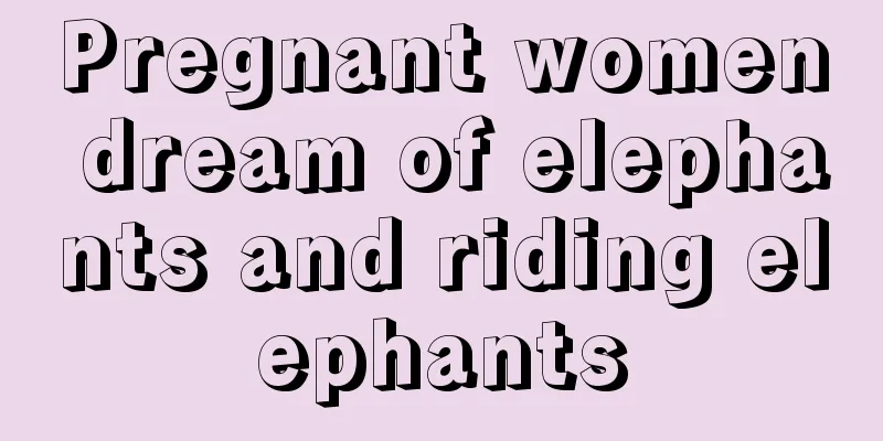 Pregnant women dream of elephants and riding elephants