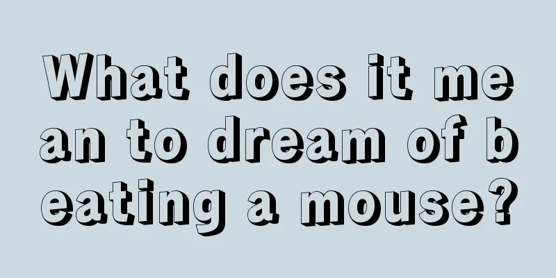 What does it mean to dream of beating a mouse?