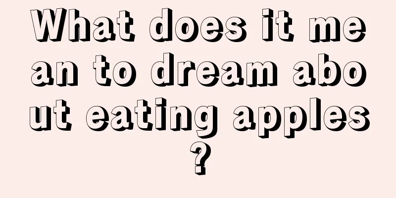 What does it mean to dream about eating apples?