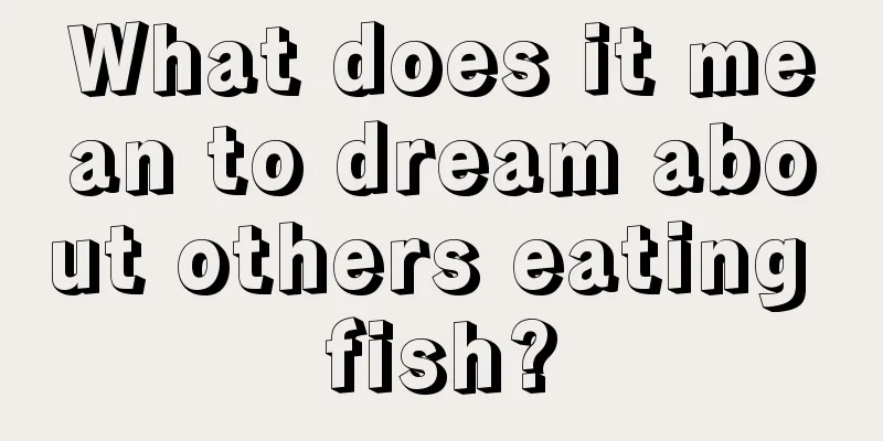 What does it mean to dream about others eating fish?