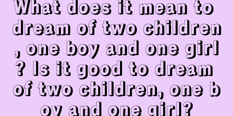 What does it mean to dream of two children, one boy and one girl? Is it good to dream of two children, one boy and one girl?